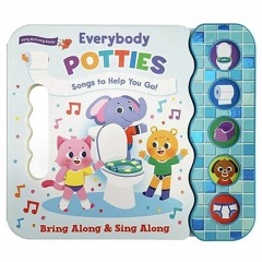 get [⚡PDF⚡] Everybody Potties - Songs To Help You Go! 5-Button Song Childrens Bo