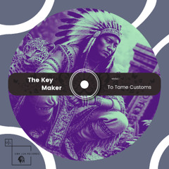 The Key Maker - To Tame Customs (Original Mix) - [ULR343]