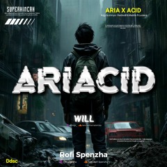ARIACID ( WILL X Rofi Spenzha DGR )#SUPERKINCAH