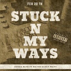 Stuck in My Ways ft Maj400 X Day.Wayy