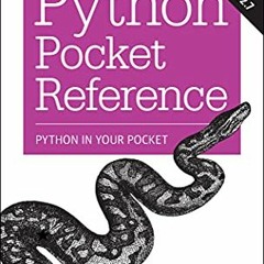 [View] EPUB 🗃️ Python Pocket Reference: Python In Your Pocket (Pocket Reference (O'R