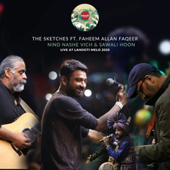 The Sketches Ft. Faheem Allan Faqeer - Nind Nashe Vich & Sawali Hoon | Live at Lahooti Melo 2020