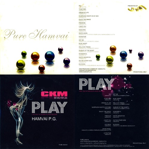 PURE HAMVAI…PLAY…LIKE YOU VE NEVER BEFORE…CKM 001…RIO 004…2008…MIXED BY : HAMVAI P.G.
