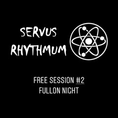 Free Session #2 By Servus Rhythmum - FullOn Night Dj Set