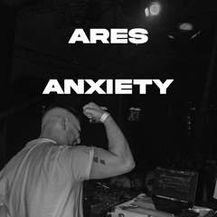 X ARES - Anxiety