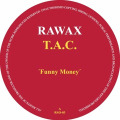 RSO - 03 - T.A.C. - Funny Money (RAWAX Steve O'Sullivan Trax Edition)