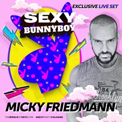MICKY FRIEDMANN - LIVE AT SEXY - EASTER BUNNY 2021