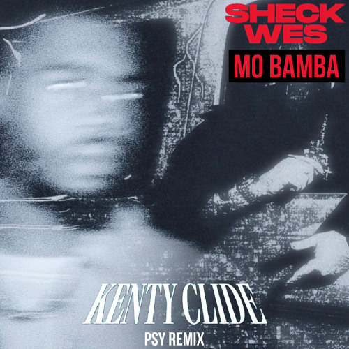 SHECK WES - MO BAMBA (KENTY CLIDE PSY VISION) FREE DL