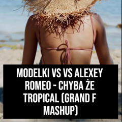 Chyba że Tropical (Grand F Mashup)