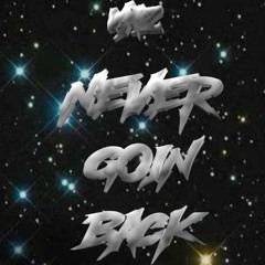 Never Goin’ Back