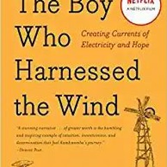 Download ⚡️ (PDF) The Boy Who Harnessed the Wind: Creating Currents of Electricity and Hope (P.S.) F