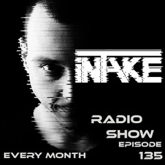 iNTAKE Radio Show Episode 135