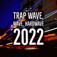 Trap Wave, Wave y Hardwave 2022