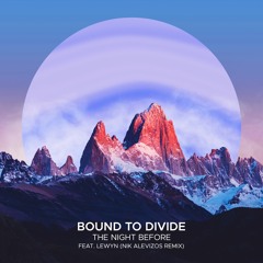 The Night Before - Bound To Divide -Lewyn - Nik Alevizos Remix