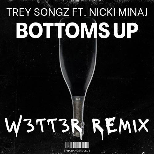 Stream Trey Songz feat. Nicki Minaj - Bottoms Up (W3TT3R REMIX) by