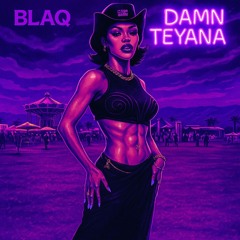 03- Blaq- Damn Teyana .mp3