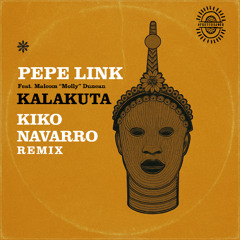 PREMIERE: Pepe Link Feat. Malcolm "Molly"  Duncan - Kalakuta [Kiko Navarro Remix]