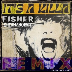 FISHER & Shermanology - IT'S A KILLA (REMIX by Felix) FREE DOWNLAOD