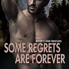 [GET] PDF 📬 Some Regrets Are Forever (River's End Rescues Book 1) by  Jane Blythe KI