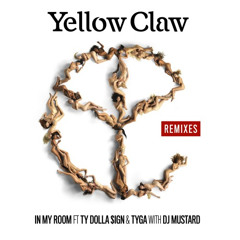 Yellow Claw & DJ Mustard - In My Room (Feat. Ty Dolla $ign & Tyga)(COUN3E short Remix)