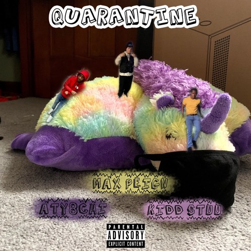 Quarantine- Kidd $tuu, Max Peign, Aty8chi(prod by Alonso)