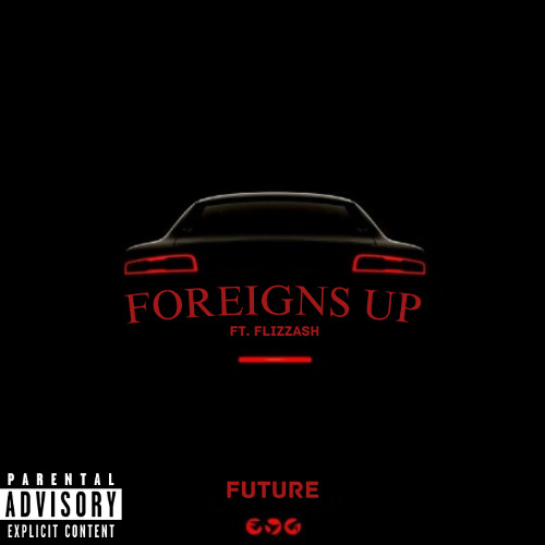 Future x Flizzash - Foreigns Up