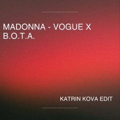 VOGUE X B.O.T.A. (KATRIN KOVA EDIT)
