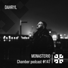Monasterio Chamber Podcast #147 DAHRYL