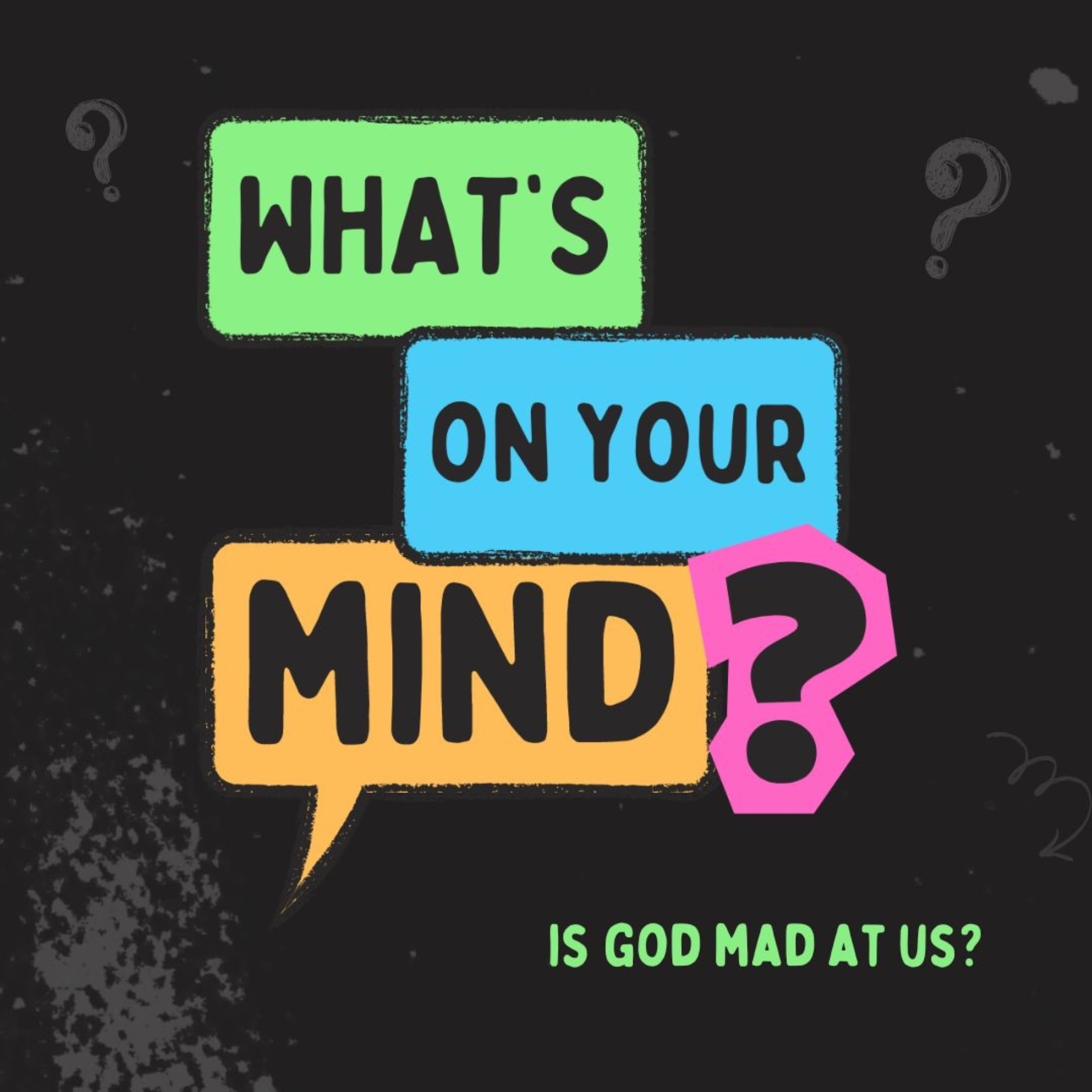 What's On Your Mind? | Is God Mad At Us? Revisiting the Doctrine of Total Depravity episode artwork