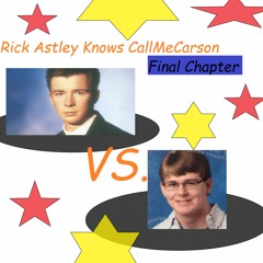 Rick Astley Knows CallMeCarson Final Chapter