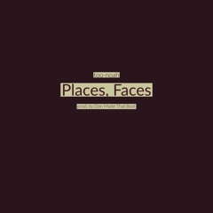Places, Faces (prod. by Don Made That Beat)