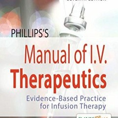 READ EBOOK Phillips's Manual of I.V. Therapeutics: Evidence-Based Practice for I
