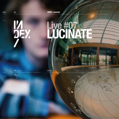INDEx Live #7 - Lucinate