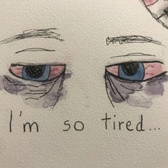 I'm so tired...(prod.Lil Rex)