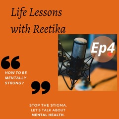 Episode 4- How To Be Mentally Strong?
