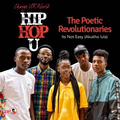 It's Not Easy (Akhukho Lula) - The Poetic Revolutionaries
