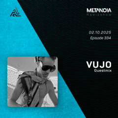 Metanoia pres. VUJO [Exclusive Guestmix]