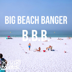 B.B.B (Big Beach Banger)
