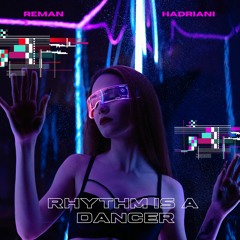 ReMan & Hadriani - Rhythm Is A Dancer
