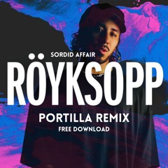 Royksopp - Sordid Affair (PORTILLA Remix) FREE DOWNLOAD