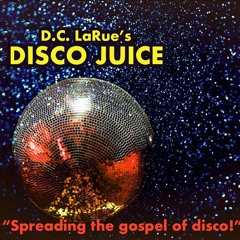 D.C. LaRue’s DISCO JUICE for Labor Day weekend 2023.