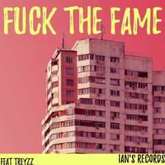 FUCK THE FAME [feat Treyzz]