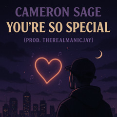 Cameron Sage – You're So Special (Prod. TheRealManicJay)
