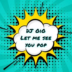 Let Me See You Pop
