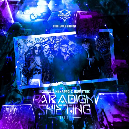 SCOOBS, HKNAPPO & ISOMETRIK- PARADIGM SHIFTING PT.1