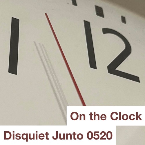 Disquiet Junto Project 0520: On the Clock