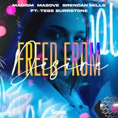 Madism, Masove & Brendan Mills - Freed From Desire (ft. Tess Burrstone)