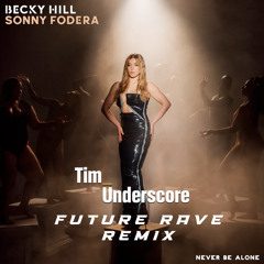 Becky Hill - Never Be Alone (Tim Underscore Future Rave Remix)