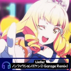 [BUY→Free]ノンフィクション!!/Liella!【ラブライブ!スーパースター!!】ケン②Garage Remix