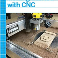 [Access] PDF 🖋️ Getting Started with CNC: Personal Digital Fabrication with Shapeoko